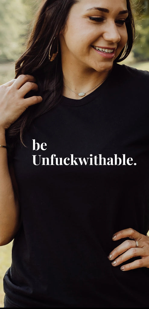 Be Unfuckwithable.