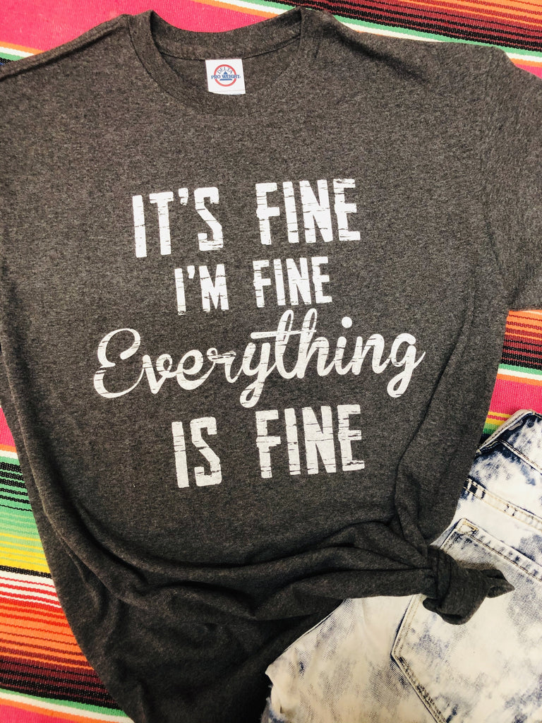 It’s Fine Everything’s Fine Tee