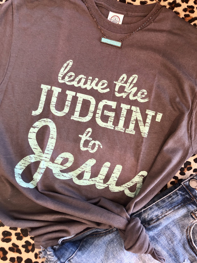 Leave the Judgin’ to Jesus